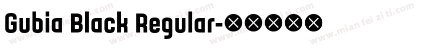 Gubia Black Regular字体转换